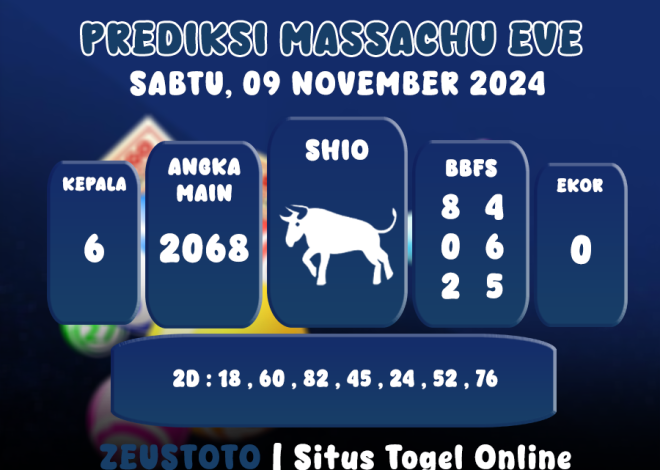 PREDIKSI ANGKA MASSACHU EVE PADA PERIODE 09 NOVEMBER 2024