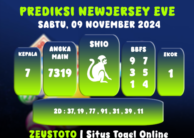 PREDIKSI TERLENGKAP ANGKA KELUAR DI NEWJERSEY EVE PERIODE 09 NOVEMBER 2024