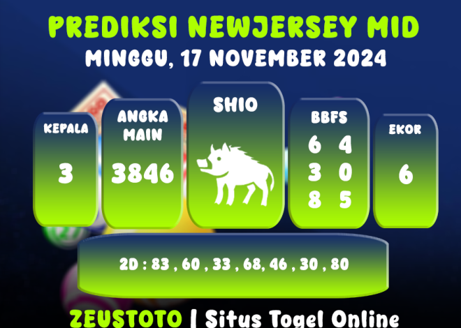 PREDIKSI KELUARAN ANGKA PERIODE 17 NOVEMBER 2024 NEWJERSEY MID POOL