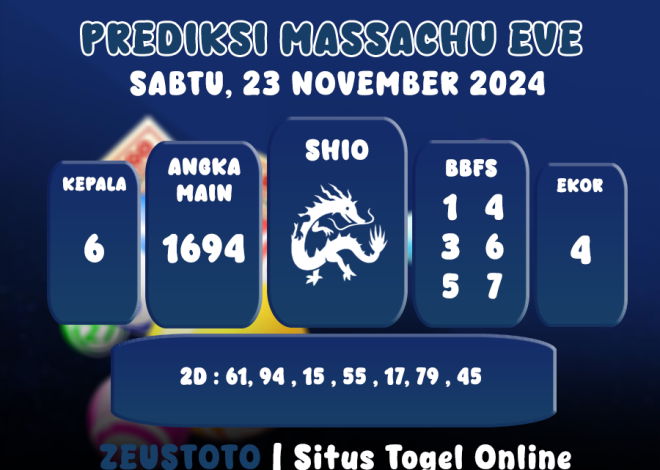 PREDIKSI KELUARAN ANGKA PERIODE 23 NOVEMBER 2024 MASSACHUEVE POOL